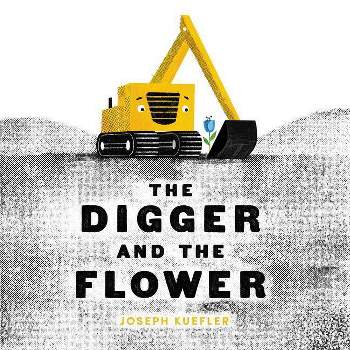 Digger and the Flower -  by Joseph Kuefler (School And Library)