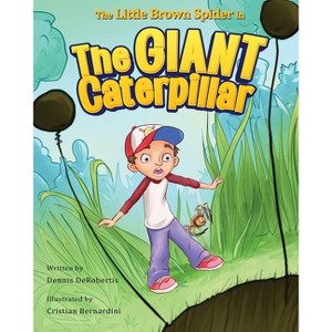 The Little Brown Spider in The Giant Caterpillar - by Dennis Derobertis - 1 of 1