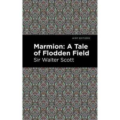 Marmion: A Tale of Flodden Field - (Mint Editions) by  Sir Walter Scott (Paperback)