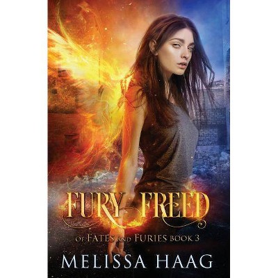 Fury Freed - (Of Fates and Furies) by  Melissa Haag (Paperback)