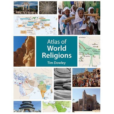 Atlas of World Religions - (Fortress Atlases) by  Tim Dowley (Paperback)