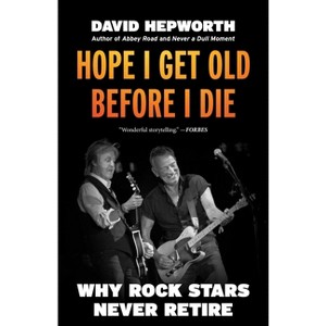 Hope I Get Old Before I Die - by  David Hepworth (Paperback) - 1 of 1
