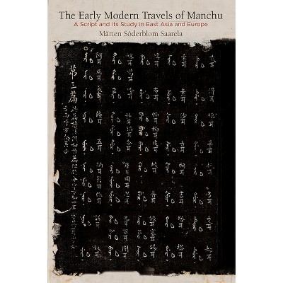 The Early Modern Travels of Manchu - (Encounters with Asia) by  Mårten Söderblom Saarela (Hardcover)
