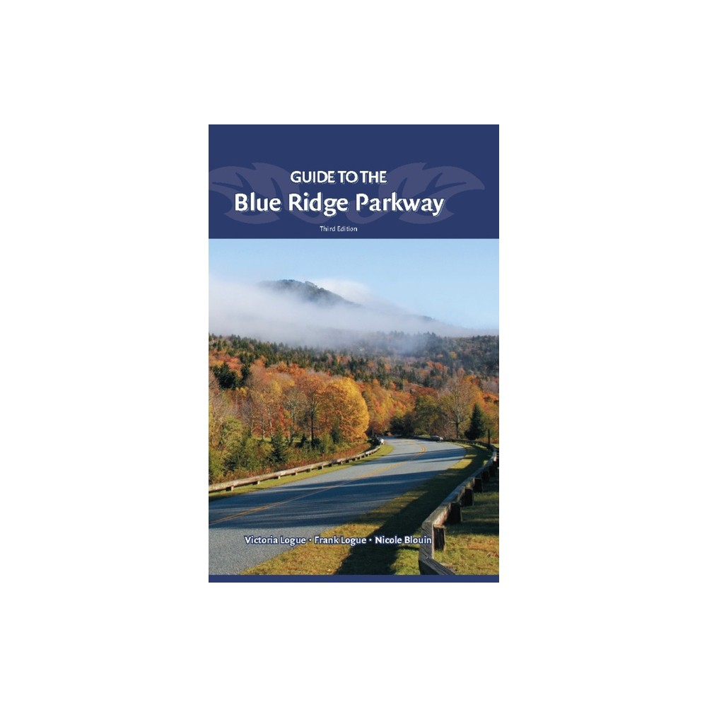 Guide to the Blue Ridge Parkway - (Natures Scenic Drives) 3rd Edition by Victoria Logue & Frank Logue & Nicole Blouin (Paperback)