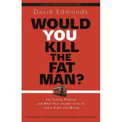 Would You Kill the Fat Man? - by  David Edmonds (Paperback)