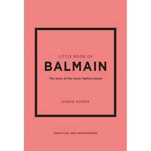 Little Book of Balmain - (Little Books of Fashion) by  Karen Homer (Hardcover) - 1 of 1