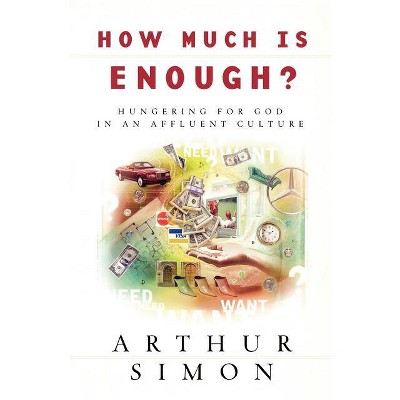 How Much Is Enough? - by  Arthur Simon (Paperback)