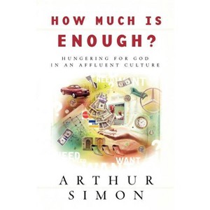 How Much Is Enough? - by  Arthur Simon (Paperback) - 1 of 1