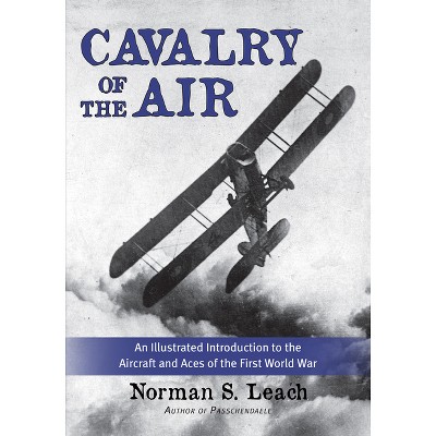 Cavalry of the Air - by  Norman S Leach (Paperback)