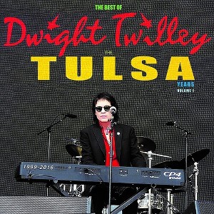 Dwight Twilley - The Best Of Dwight Twilley The Tulsa Years 1999-2016 ...