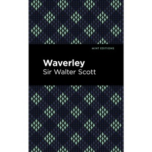 Waverley - (Mint Editions (Historical Fiction)) by  Scott Walter Sir (Hardcover) - 1 of 1