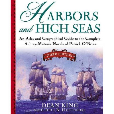 Harbors and High Seas - 3rd Edition by  Dean King & John B Hattendorf (Paperback)