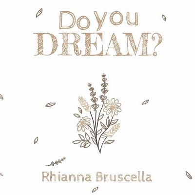 Do You Dream? - by  Rhianna Bruscella (Paperback)