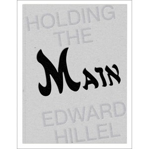 Holding the Main / Tendre La Main - by  Edward Hillel (Hardcover) - 1 of 1