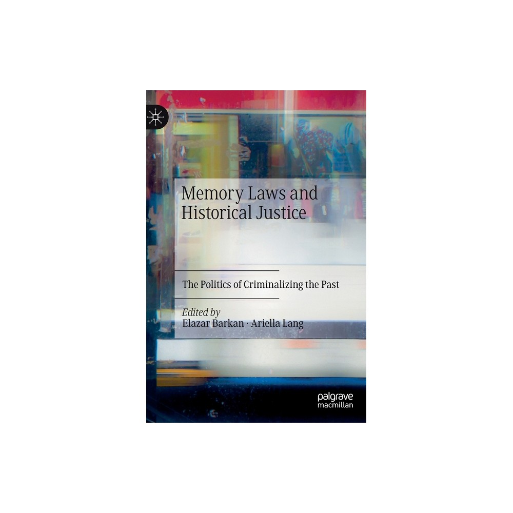 Memory Laws and Historical Justice - by Elazar Barkan & Ariella Lang (Hardcover)
