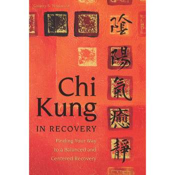 Chi Kung in Recovery - by  Gregory Pergament (Paperback)