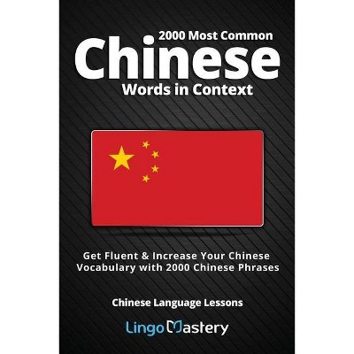 2000 Most Common Chinese Words in Context - (Chinese Language Lessons) by  Lingo Mastery (Paperback)