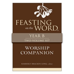 Feasting on the Word Worship Companion, Year B - Two-Volume Set - by  Kim Long (Hardcover) - 1 of 1