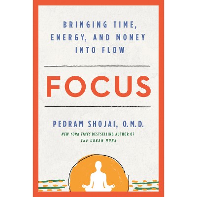 Focus - by  Pedram Shojai (Paperback)