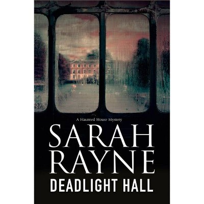 Deadlight Hall - (Nell West and Michael Flint Haunted House Story) by  Sarah Rayne (Paperback)