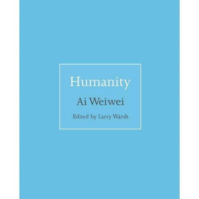 Humanity - (Isms) by  Weiwei Ai (Hardcover)