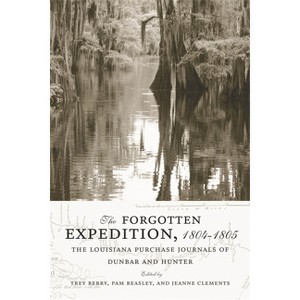 The Forgotten Expedition, 1804-1805 - by  Trey Berry & Pam Beasley & Jeanne Clements (Paperback) - 1 of 1