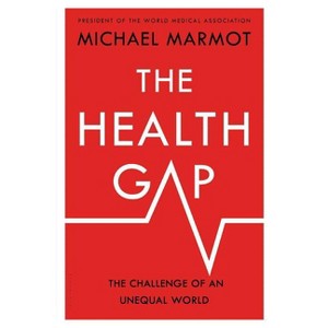 The Health Gap - by  Michael Marmot (Hardcover) - 1 of 1