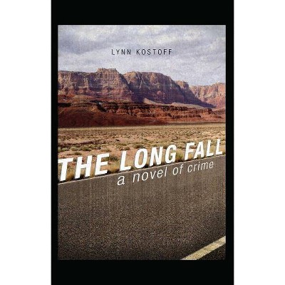 The Long Fall - by  Lynn Kostoff (Paperback)