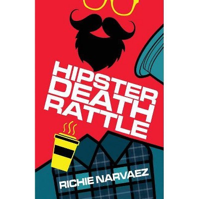 Hipster Death Rattle - by  Richie Narvaez (Paperback)