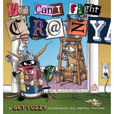 You Can't Fight Crazy, 22 - (Get Fuzzy) by  Darby Conley (Paperback)