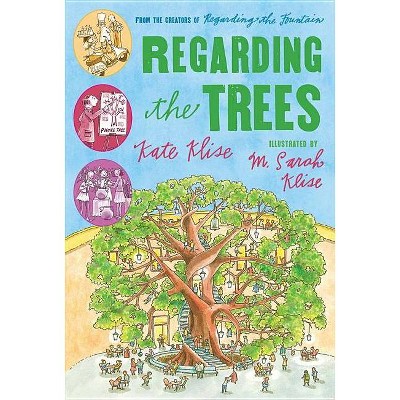 Regarding the Trees - (Regarding the . . .) by  M Sarah Klise & Kate Klise (Paperback)