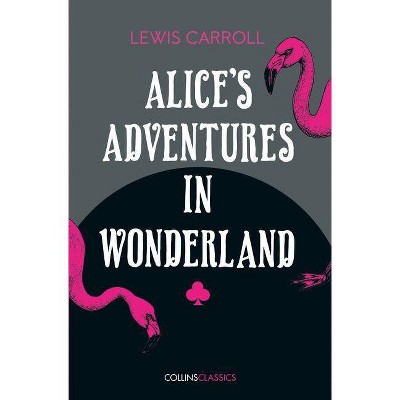 Alice's Adventures in Wonderland (Collins Classics) - by  Lewis Carroll (Paperback)