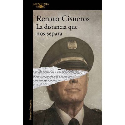 La Distancia Que Nos Separa / The Distance Between Us - by  Renato Cisneros (Paperback)