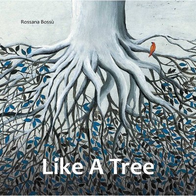 Like a Tree - by  Rossana Bossù (Hardcover)