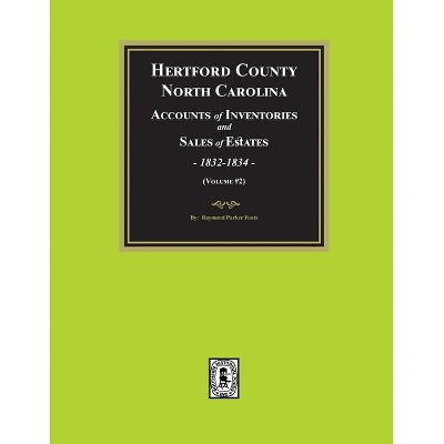 Hertford County, North Carolina Inventories and Sales of Estates, 1832-1834. (Volume #2) - by  Raymond Parker Fouts (Paperback)
