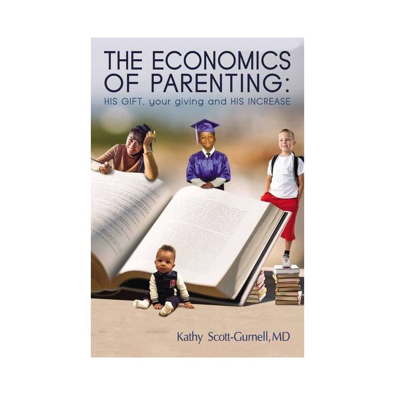 The Economics of Parenting - by  Kathy Scott-Gurnell (Paperback), 1 of 2