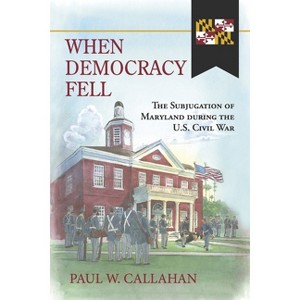 When Democracy Fell - by  Paul W Callahan (Paperback) - 1 of 1
