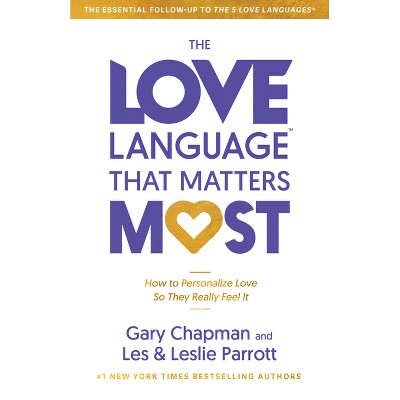 The Love Language(r) That Matters Most - by  Gary Chapman & Leslie Parrott & Les Parrott (Paperback)