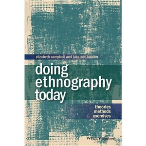Doing Ethnography Today - by  Elizabeth Campbell & Luke Eric Lassiter (Paperback) - 1 of 1