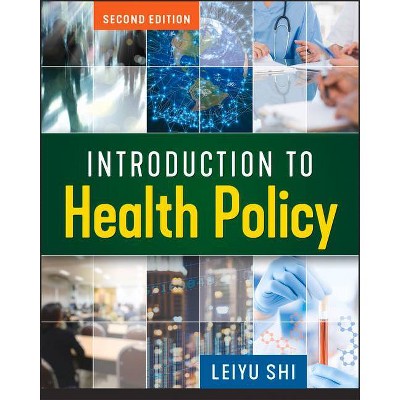 Introduction to Health Policy, Second Edition - (Gateway to Healthcare Management) by  Leiyu Shi (Paperback)