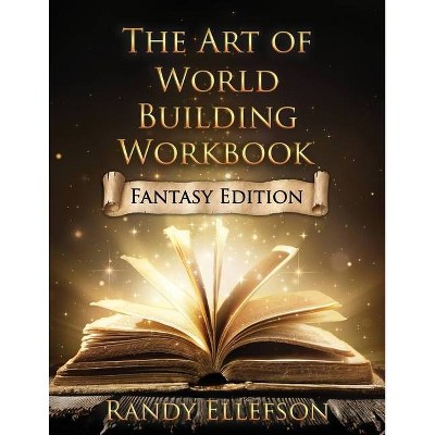 The Art of World Building Workbook - by  Randy Ellefson (Paperback)