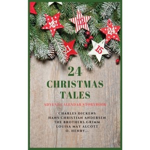 24 Christmas Tales - by  Charles Dickens & Hans Christian Andersen & The Brothers Grimm (Hardcover) - 1 of 1