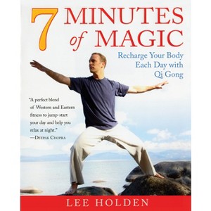7 Minutes of Magic - by  Lee Holden (Paperback) - 1 of 1