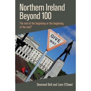 Northern Ireland Beyond 100 - by  Desmond Bell & Liam O'Dowd (Hardcover) - 1 of 1