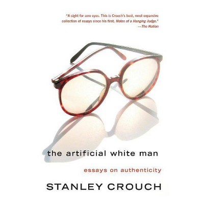 The Artificial White Man - by  Stanley Crouch (Paperback)