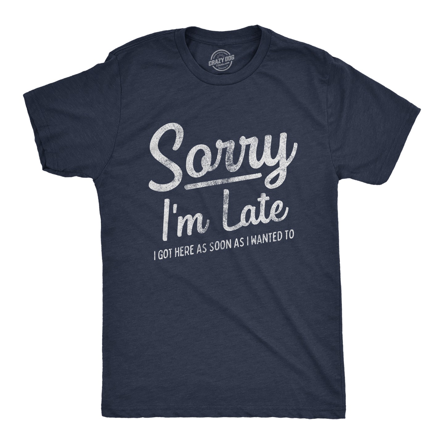 Мужская футболка Crazy Dog T-Shirts, Inc. Sorry I'm Late I Got Here As Soon As I Wanted T Shirt Funny Sarcastic Graphic Tee - Crazy Dog T Shirt With Sarcastic Sayings Navy, цвет: Тёмно-синий — фото 1
