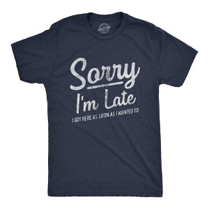 Mens Sorry I'm Late I Got Here As Soon As I Wanted T Shirt Funny Sarcastic Graphic Tee - Crazy Dog Men's T Shirt - 1 of 4