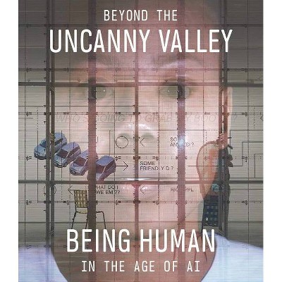 Beyond the Uncanny Valley - by  Claudia Schmuckli & Yuk Hui & Janna Keegan & Matteo Pasquinelli & Tobias Rees (Paperback)