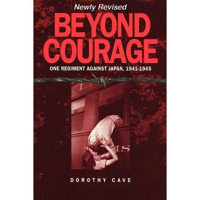 Beyond Courage - by  Dorothy Cave (Paperback)