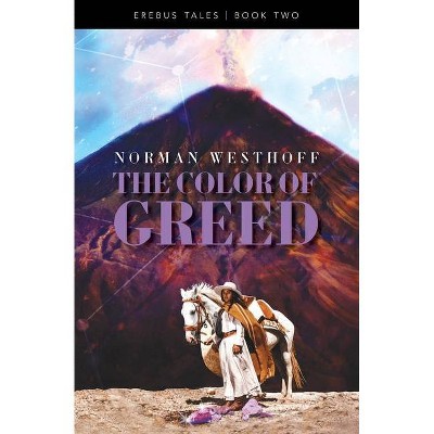 The Color of Greed - (Erebus Tales) by  Norman Westhoff (Paperback)